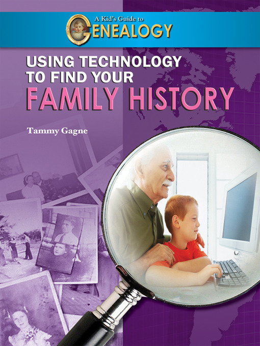 Title details for Using Technology to Find Your Family History by Tammy Gagne - Available